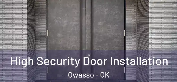 High Security Door Installation Owasso - OK